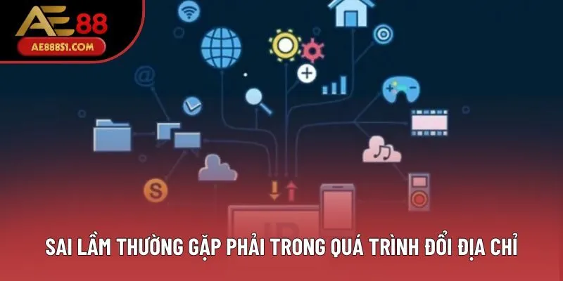 Sai lầm thường gặp phải trong quá trình đổi địa chỉ