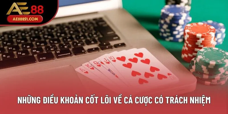 Những điều khoản cốt lõi về cá cược có trách nhiệm