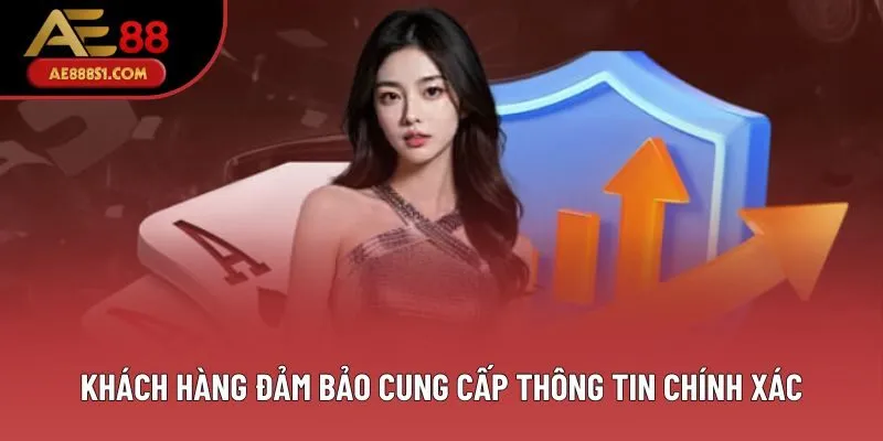 Khách hàng đảm bảo cung cấp thông tin chính xác
