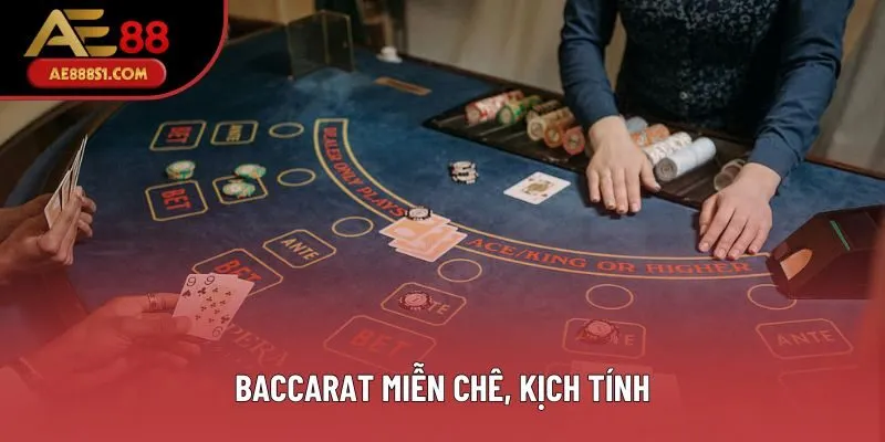 Baccarat miễn chê, kịch tính