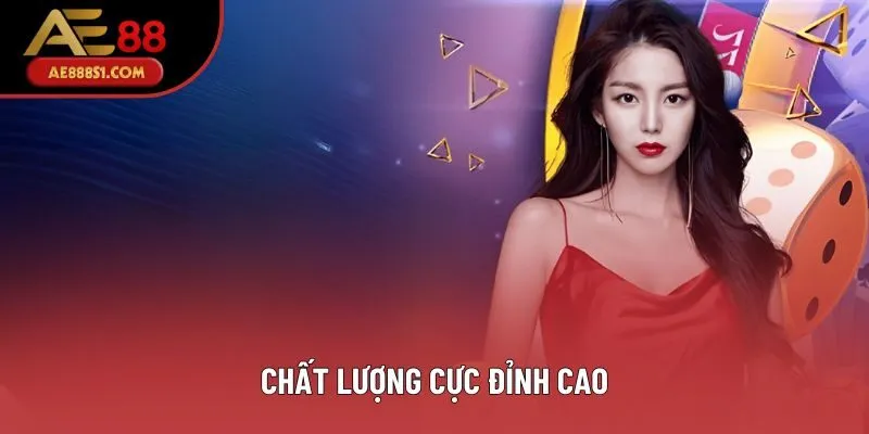 Chất lượng cực đỉnh cao