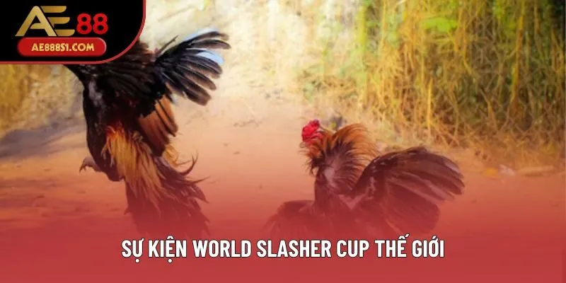 Sự kiện World Slasher Cup thế giới