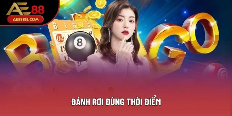 Đánh rơi đúng thời điểm