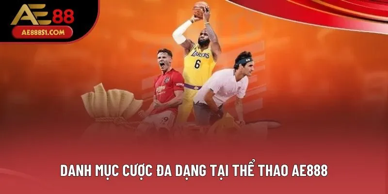Danh mục cược đa dạng tại thể thao AE888